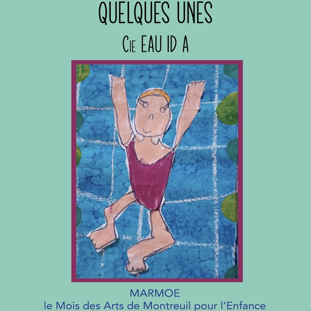 Quelques Unes - Cie Eau Id A @ Montreuil