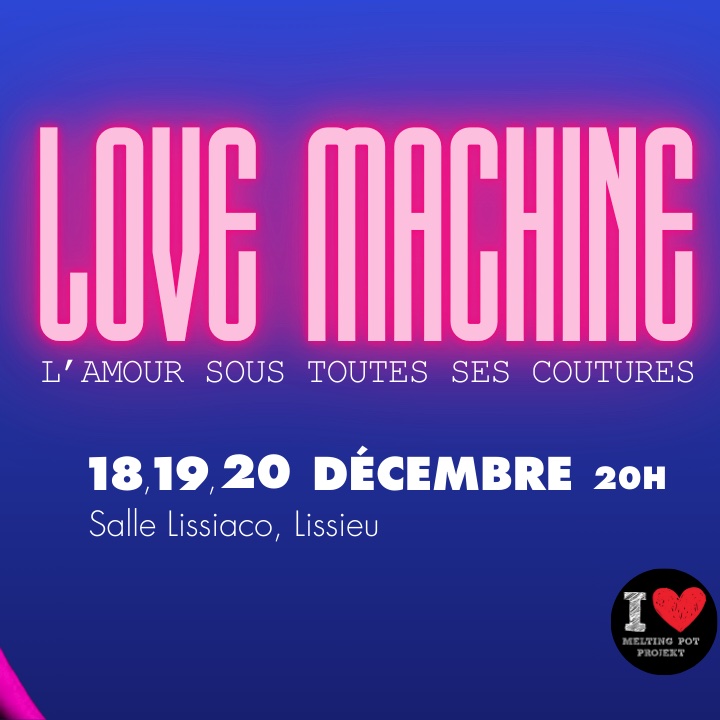 Love Machine, l'amour sous toutes ses coutures @ Lissieu