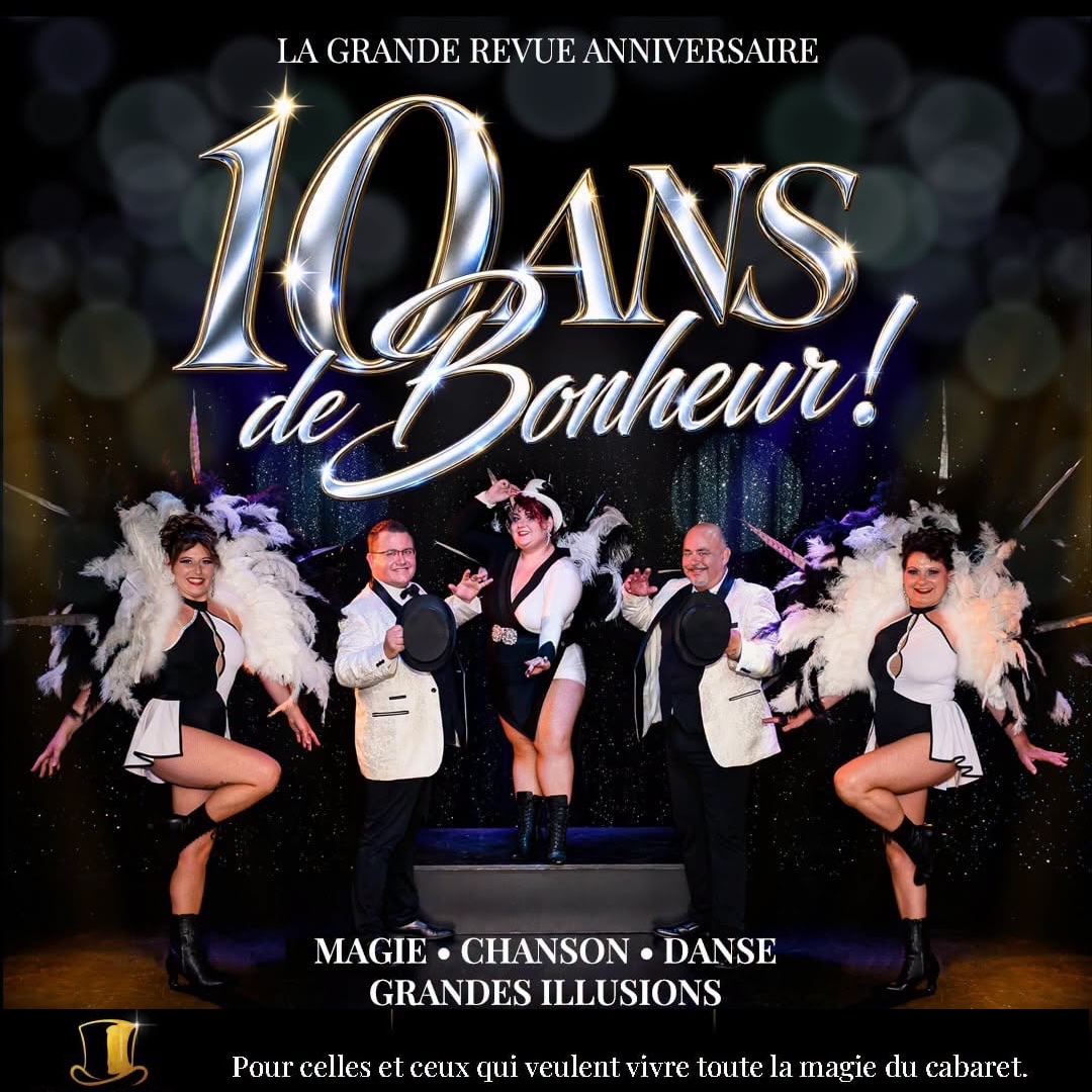 Dîners et Déjeuners Spectacle Cabaret - 10 ans de Bonheur ! @ Gueugnon