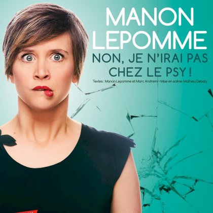Manon Lepomme - Non, je n'irai pas chez le psy ! @ La Cie du café-théâtre