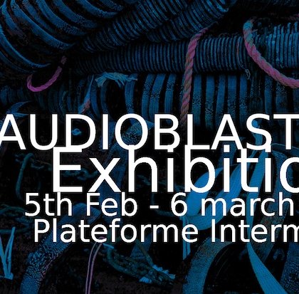 Audioblast#10 Exhibition - Transmion Retransmission @ Plateforme Intermédia
