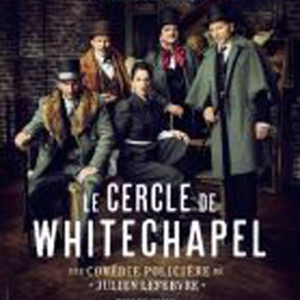 Le cercle de Whitechapel @ Théâtre Fémina