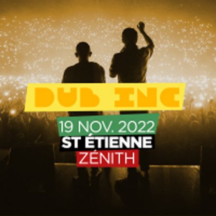 Dub Inc @ Zénith de Saint-Etienne