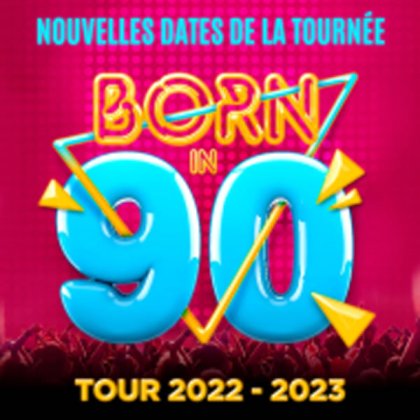 Born In 90 @ Zénith de Rouen