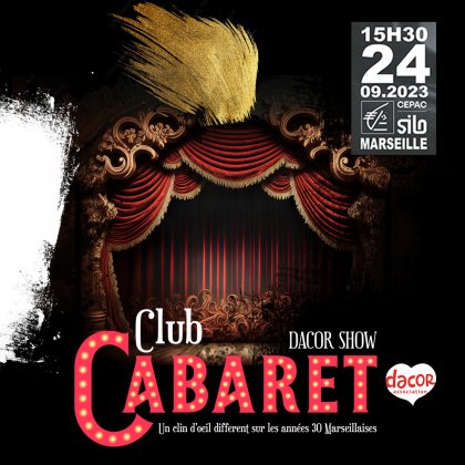 Dacor Show - Le Club Cabaret @ Le CEPAC Silo