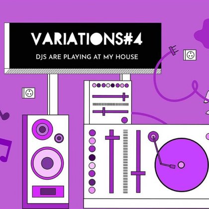 VARIATIONS #4 - DJs are playing at my House @ Les Variétés