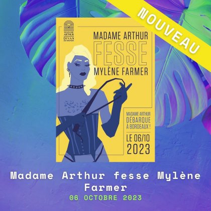 Madame Arthur fesse Mylène Farmer ! @ Théâtre Fémina