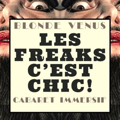 Cabaret immersif - Les freaks, c'est chic @ Blonde Venus