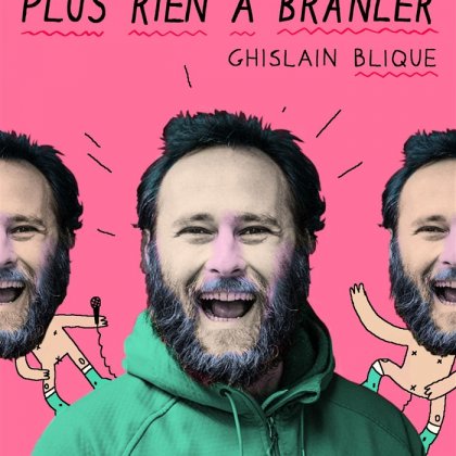 Ghislain Blique dans Plus rien à branler @ Espace Gerson Ghislain Blique dans Plus rien à branler @ Espace Gerson