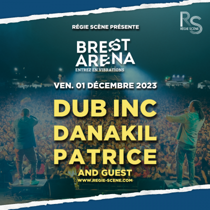 Dub Inc + Danakil + Patrice & Guest @ Brest Arena
