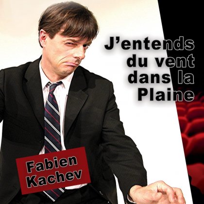 J'entends du vent dans la Plaine - Fabien Kachev @ L'Illustre Théâtre