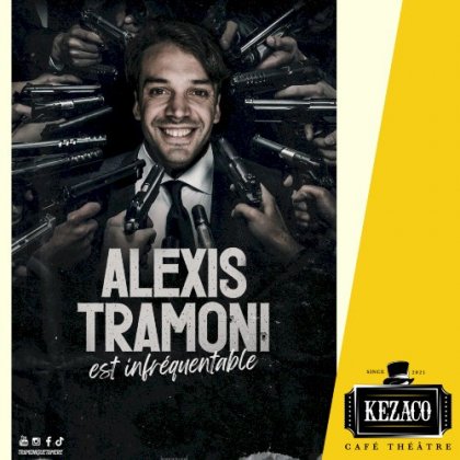 Alexis Tramoni dans Infréquentable @ Kezaco Café Théâtre