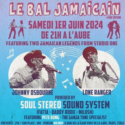 Le Bal Jamaicain #1 : Johnny Osbourne + Lone Ranger + Soul Stereo @ Péniche Nix Nox