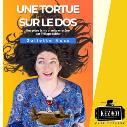 Juliette Nuss dans Comme une tortue sur le dos @ Kezaco Café Théâtre