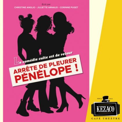 Arrête de pleurer Pénélope @ Kezaco Café Théâtre