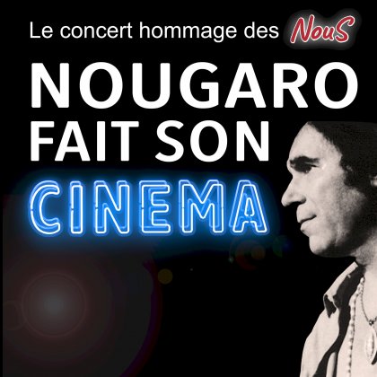 Ciné-Concert 'Nougaro fait son cinéma !' @ Espace Canal des 2 mers