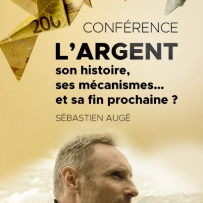 Conférence 'L'argent : son histoire, ses mécanisme... et sa fin prochaine ?' @ Mjc du Laü