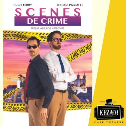 Scène de crime @ Kezaco Café Théâtre