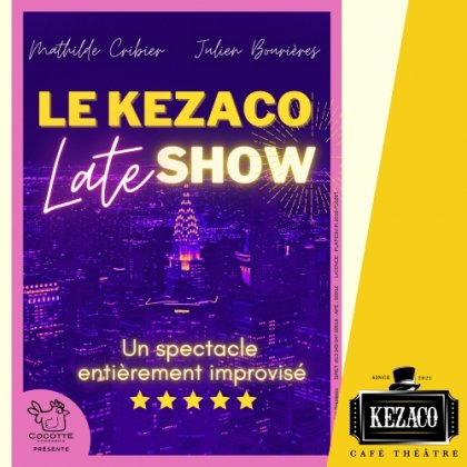 Kezaco Late Show @ Kezaco Café Théâtre