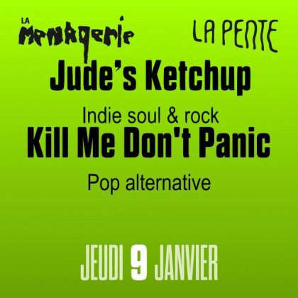 La Ménagerie : Kill Me, Don’t Panic - Jude’s Ketchup @ La Pente