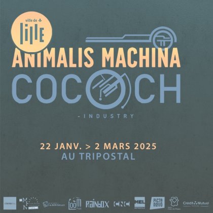 Animalis Machina, Cococh Industry @ Le Tripostal