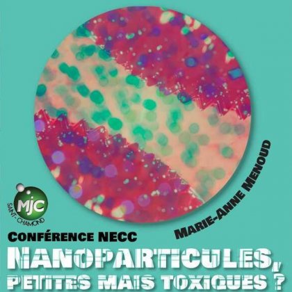 Nanoparticules, petites mais toxiques ? @ MJC de Saint-Chamond