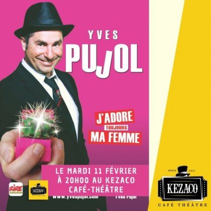 Yves Pujol dans 'J'adore ma femme' @ Kezaco Café Théâtre