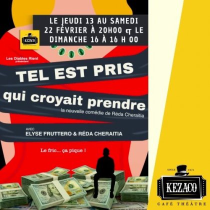 Tel est pris qui croyait prendre @ Kezaco Café Théâtre