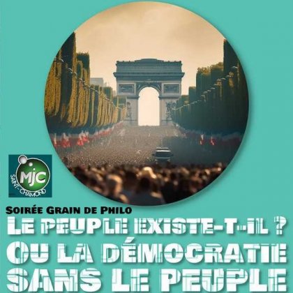 Le peuple existe-t-il ou la démocratie sans le peuple @ MJC de Saint-Chamond