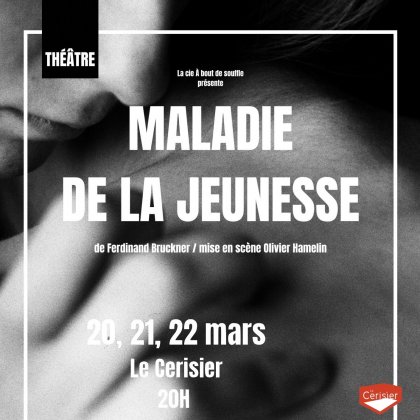 La compagnie 'A bout de souffle' présente 'Maladie de la Jeunesse' @ Le Cerisier