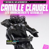 conference camille claudel les arrachements sensibles @ lyon