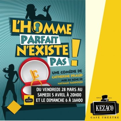 L'homme parfait n'existe pas @ Kezaco Café Théâtre L'homme parfait n'existe pas @ Kezaco Café Théâtre