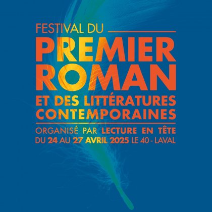 Festival du Premier Roman et des Littératures Contemporaines @ Le Quarante