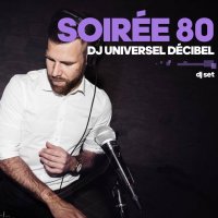 soiree 80 par dj universel decibel @ bagnols-sur-ceze