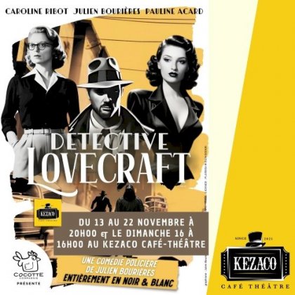 Détective Lovecraft @ Kezaco Café Théâtre Détective Lovecraft @ Kezaco Café Théâtre