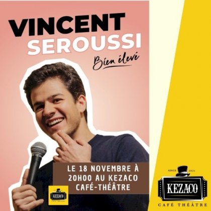 Vincent Seroussi dans Bien élevé @ Kezaco Café Théâtre Vincent Seroussi dans Bien élevé @ Kezaco Café Théâtre