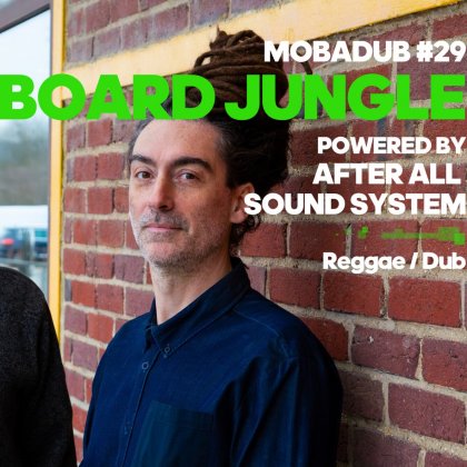 Mobadub #29 / Blackboard Jungle powered by After All Sound System @ La Moba