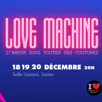 Love Machine, l'amour sous toutes ses coutures @ Lissiaco