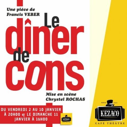 Dîner de cons @ Kezaco Café Théâtre Dîner de cons @ Kezaco Café Théâtre