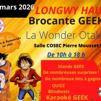 la brocante geek la wonder otaku 4eme edition @ longwy