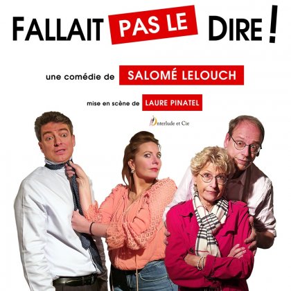 Fallait pas le Dire ! une comédie de Salomé Lelouch @ Comédie de Grenoble