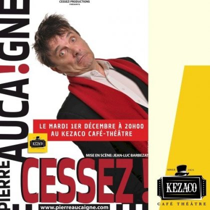 Pierre Aucaigne dans 'Cessez !' @ Kezaco Café Théâtre
