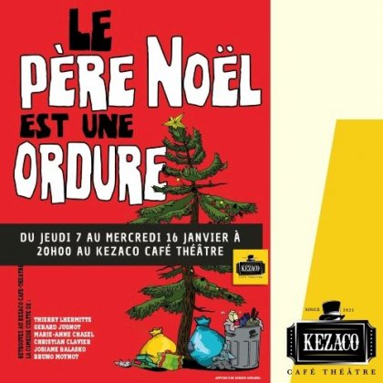 Le Père Noël est une ordure @ Kezaco Café Théâtre